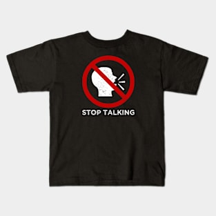 Stop Talking Kids T-Shirt